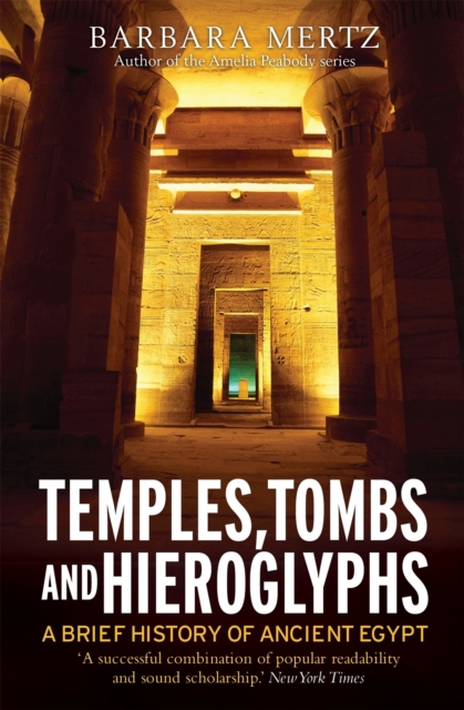 Temples, Tombs and Hieroglyphs, A Brief History of Ancient Egypt, Paperback / softback Book