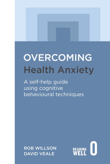 Overcoming Health Anxiety : A self-help guide using cognitive behavioural techniques, EPUB eBook