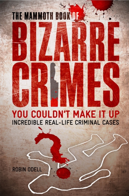 The Mammoth Book of Bizarre Crimes, EPUB eBook