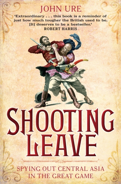 Shooting Leave : Spying out Central Asia in the Great Game, Paperback / softback Book