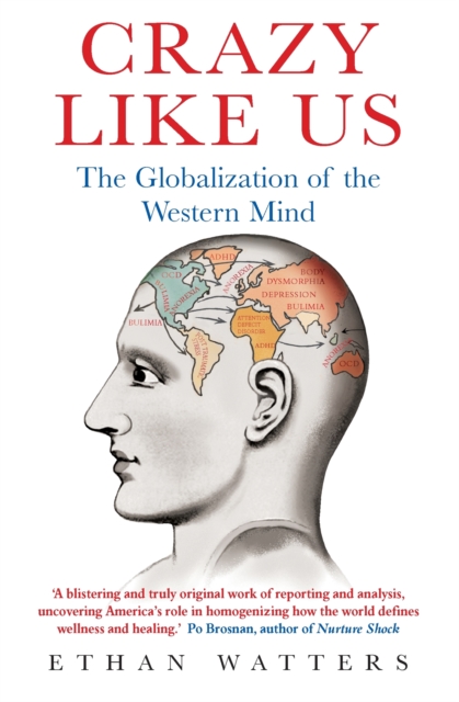 Crazy Like Us : The Globalization of the Western Mind, Paperback / softback Book
