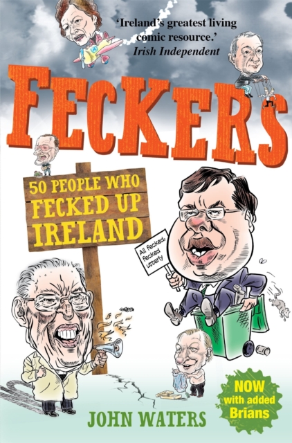 Feckers: 50 People Who Fecked Up Ireland, Paperback / softback Book