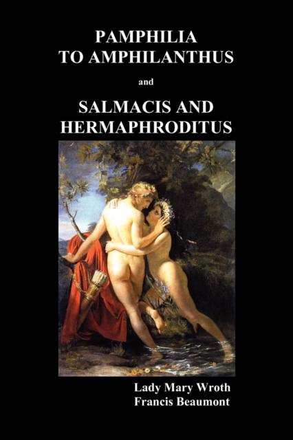 Pamphilia to Amphilanthus AND Salmacis and Hermaphroditus, Paperback / softback Book