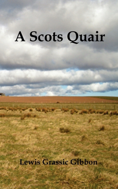 A Scots Quair, (Sunset Song, Cloud Howe, Grey Granite), Glossary of Scots Included, Hardback Book