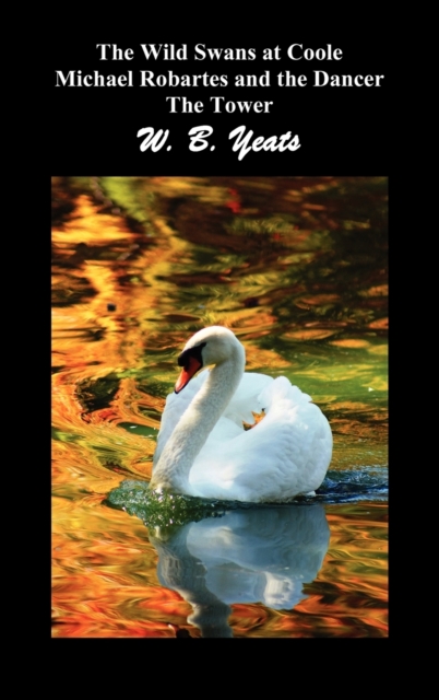 The Wild Swans at Coole, Michael Robartes and the Dancer, The Tower (Three Collections of Yeats' Poems), Hardback Book