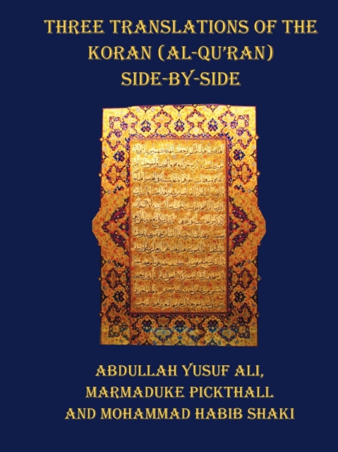 Three Translations of The Koran (Al-Qur'an) - Side by Side with Each Verse Not Split Across Pages, Paperback / softback Book