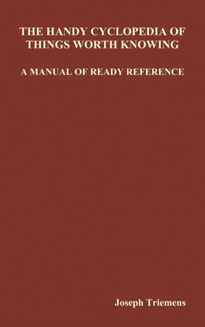 The Handy Cyclopedia of Things Worth Knowing A Manual of Ready Reference, Hardback Book