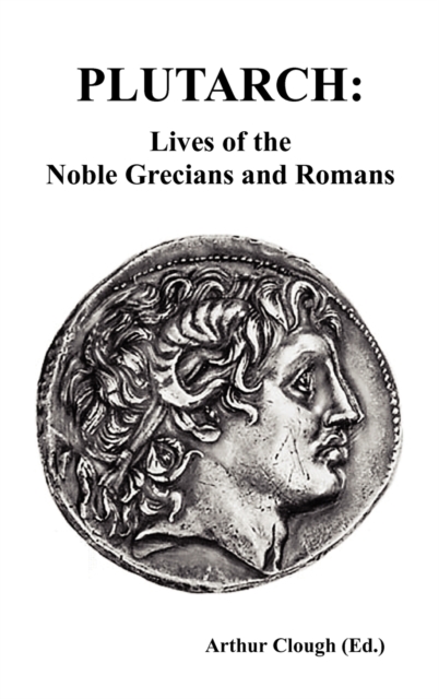 Plutarch : Lives of the Noble Grecians and Romans, Hardback Book