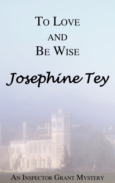 To Love and Be Wise, Hardback Book