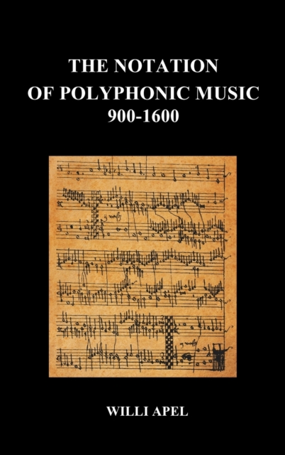 The Notation Of Polyphonic Music 900 1600 (Hardback), Hardback Book