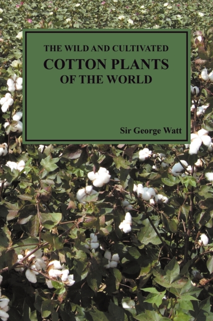 The Wild and Cultivated Cotton Plants of the World (Paperback), Paperback / softback Book