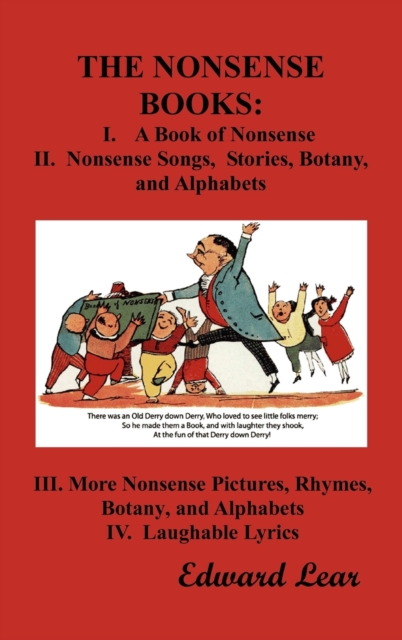 THE Nonsense Books : The Complete Collection of the Nonsense Books of Edward Lear (with Over 400 Original Illustrations), Hardback Book