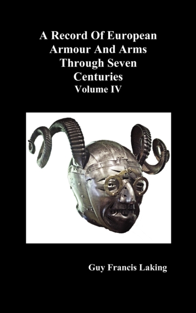 A Record of European Armour and Arms Through Seven Centuries : v. 4, Hardback Book