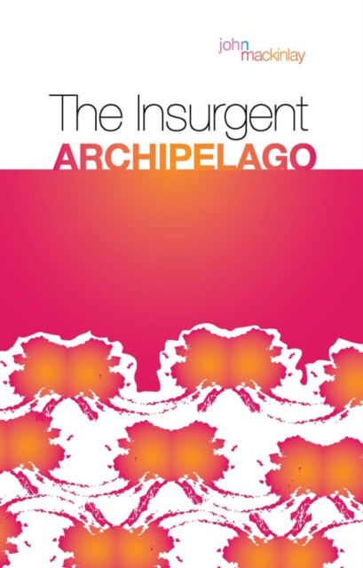 The Insurgent Archipelago, Paperback / softback Book