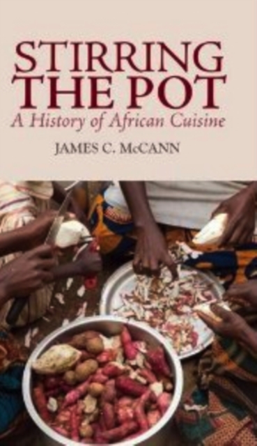 Stirring the Pot : A History of African Cuisine, Hardback Book