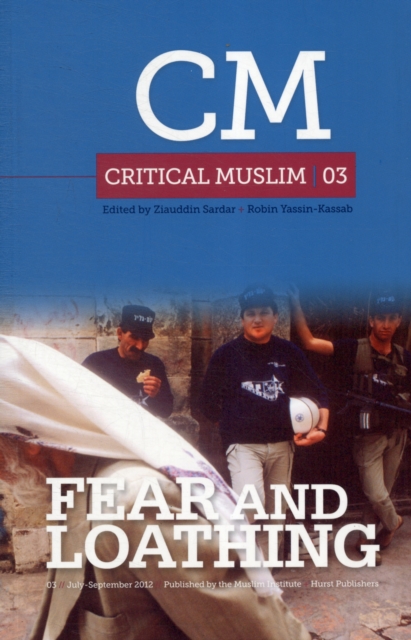 Critical Muslim 03: Fear and Loathing, Paperback / softback Book