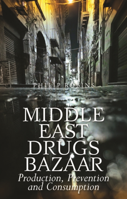 Middle East Drugs Bazaar : Production, Prevention and Consumption, Paperback / softback Book