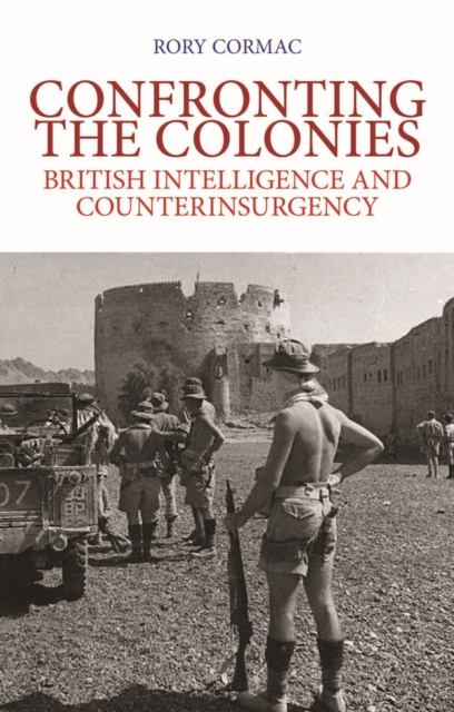 Confronting the Colonies : British Intelligence and Counterinsurgency, Hardback Book
