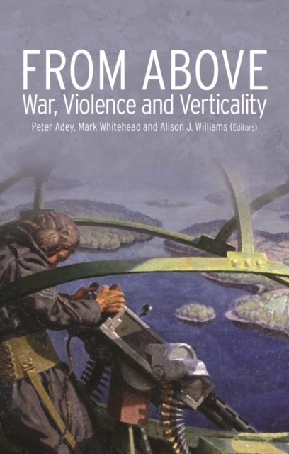 From Above : War, Violence and Verticality, Hardback Book