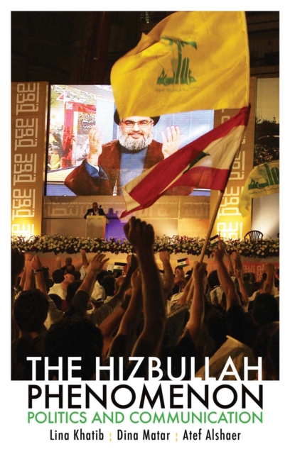 The Hizbullah Phenomenon : Politics and Communication, Paperback / softback Book