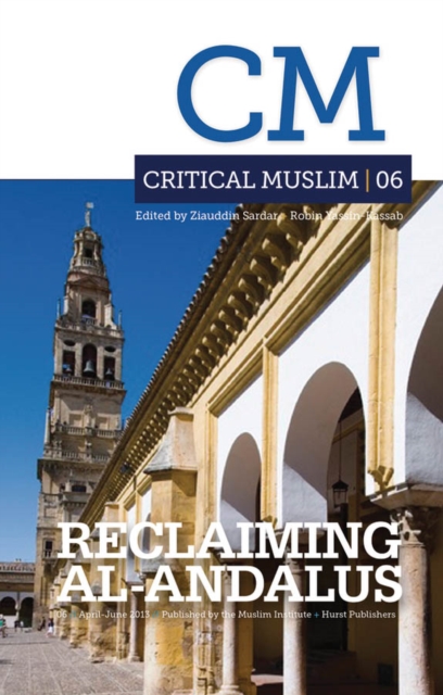 Critical Muslim 06 : Reclaiming Al-Andalus, EPUB eBook