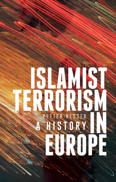 Islamist Terrorism in Europe : A History, Hardback Book