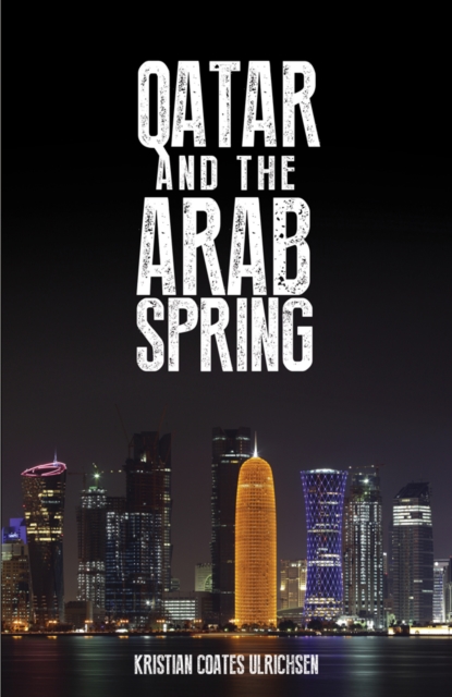 Qatar and the Arab Spring, Hardback Book