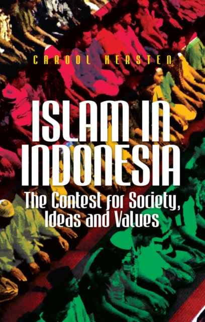 Islam in Indonesia : The Contest for Society, Ideas and Values, Paperback / softback Book
