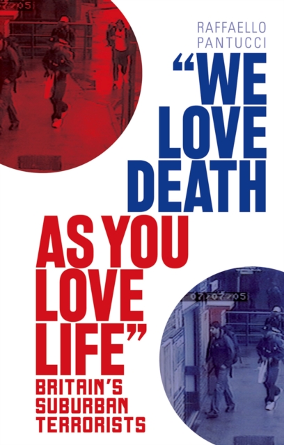 "We Love Death As You Love Life" : Britain's Suburban Terrorists, PDF eBook