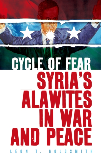 Cycle of Fear : Syria's Alawites in War and Peace, PDF eBook