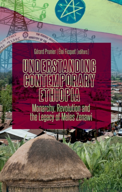 Understanding Contemporary Ethiopia : Monarchy, Revolution and the Legacy of Meles Zenawi, EPUB eBook