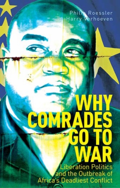 Why Comrades Go to War : Liberation Politics and the Outbreak of Africa's Deadliest Conflict, Hardback Book