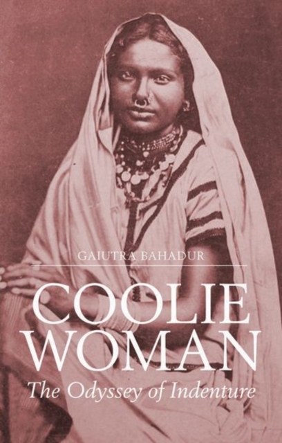 Coolie Woman : The Odyssey of Indenture, Paperback / softback Book