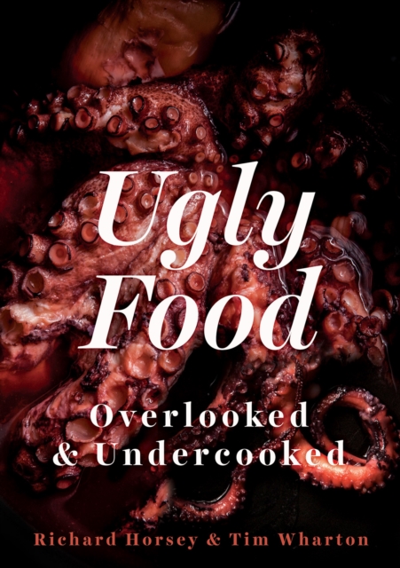 Ugly Food : Overlooked and Undercooked, Hardback Book