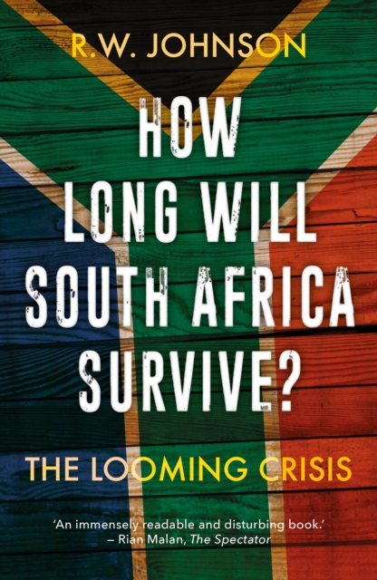 How Long Will South Africa Survive? : The Looming Crisis, Paperback / softback Book