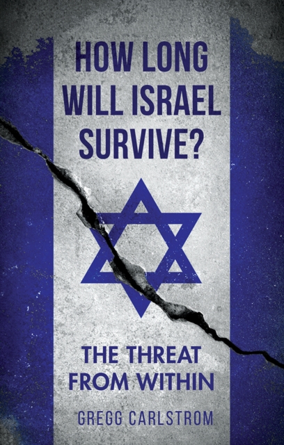 How Long Will Israel Survive? : The Threat from Within, Hardback Book