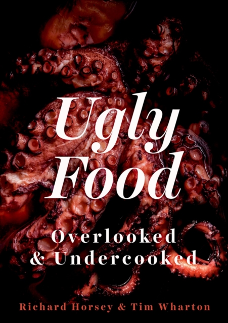 Ugly Food : Overlooked and Undercooked, PDF eBook