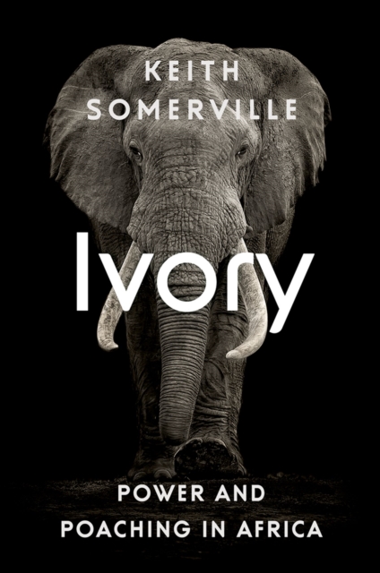 Ivory : Power and Poaching in Africa, PDF eBook