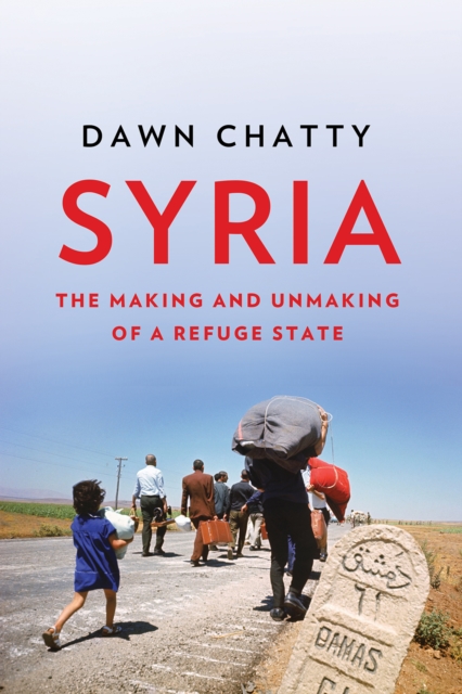 Syria : The Making and Unmaking of a Refuge State, Hardback Book