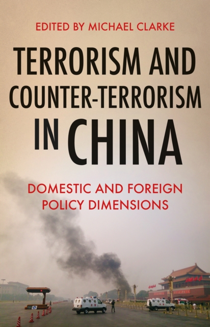 Terrorism and Counter-Terrorism in China : Domestic and Foreign Policy Dimensions, Hardback Book