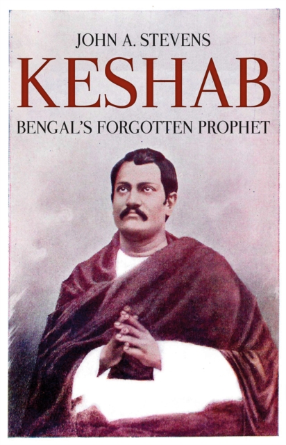Keshab : Bengal's Forgotten Prophet, Hardback Book