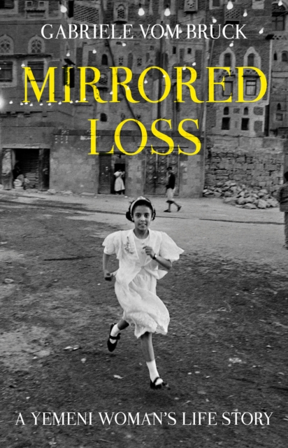 Mirrored Loss : A Yemeni Woman's Life Story, Hardback Book