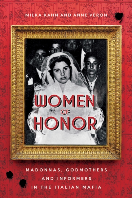 Women of Honor : Madonnas, Godmothers and Informers in the Italian Mafia, EPUB eBook