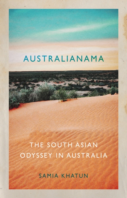 Australianama : The South Asian Odyssey in Australia, Paperback / softback Book