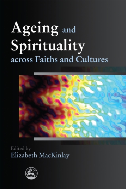 Ageing and Spirituality across Faiths and Cultures, Paperback / softback Book
