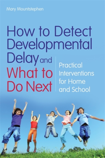How to Detect Developmental Delay and What to Do Next : Practical Interventions for Home and School, Paperback / softback Book