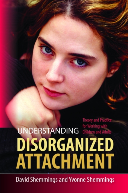 Understanding Disorganized Attachment : Theory and Practice for Working with Children and Adults, Paperback / softback Book