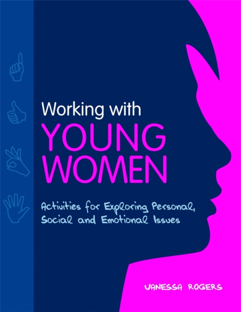 Working with Young Women : Activities for Exploring Personal, Social and Emotional Issues, Paperback / softback Book
