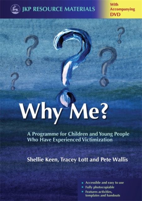 Why Me? : A Programme for Children and Young People Who Have Experienced Victimization, Paperback / softback Book