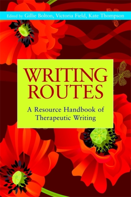 Writing Routes : A Resource Handbook of Therapeutic Writing, Paperback / softback Book